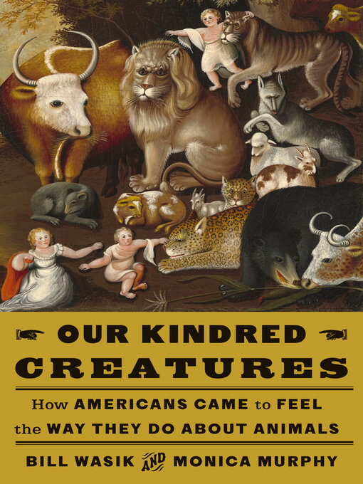 Title details for Our Kindred Creatures by Bill Wasik - Available